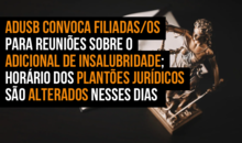 Adusb convoca filiadas/os para reuniões sobre o Adicional de Insalubridade; Horário dos plantões jurídicos são alterados nesses dias 