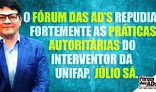 O Fórum das ADs repudia fortemente as práticas autoritárias do interventor da Unifap, Júlio Sá