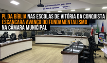 PL da Bíblia nas escolas de Vitória da Conquista escancara avanço do fundamentalismo na Câmara Municipal