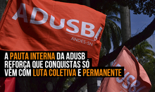 A pauta interna da Adusb reforça que conquistas só vêm com luta coletiva e permanente