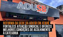 Reforma da sede da Adusb em Jequié fortalece atuação sindical e oferece melhores condições de acolhimento à categoria