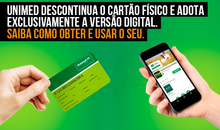 Unimed descontinua o Cartão Físico e Adota Exclusivamente a Versão Digital. Saiba como obter e usar o seu.