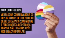 Vereadora conservadora do Republicanos retira Projeto de Lei que ataca comunidade e fere direitos de pessoas Trans e Não Binárias após mobilização popular
