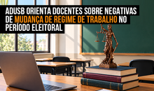 Adusb orienta docentes sobre negativas de mudança de regime de trabalho no período eleitoral