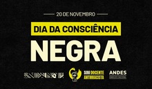 20/11: Dia da Consciência Negra; 22/11: Dia de Luta contra o Racismo nas Universidades, IFs e Cefets