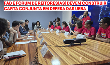 FAD e Fórum de Reitores(as) devem construir carta conjunta em defesa das UEBA