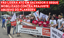 FAD lidera ato em Salvador e segue mobilizado contra reajuste abusivo do Planserv