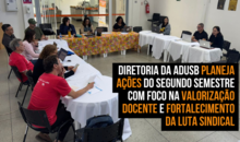 Diretoria da Adusb planeja ações do segundo semestre com foco na valorização docente e fortalecimento da luta sindical