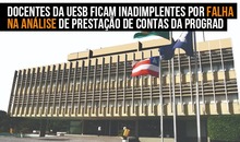 Docentes da Uesb ficam inadimplentes na Sefaz por falha na análise de prestação de contas da Prograd