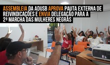 Assembleia da Adusb aprova pauta externa de reivindicações e envia delegação para a 2ª Marcha das Mulheres Negras