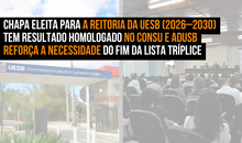 Chapa eleita para a Reitoria da UESB (2026–2030) tem resultado homologado no Consu e Adusb reforça a necessidade do fim da lista tríplice