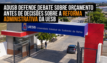 Adusb defende debate sobre orçamento antes de decisões sobre a Reforma Administrativa da Uesb