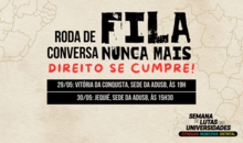 Fila nunca mais! | Adusb realiza rodas de conversa em Vitória da Conquista e Jequié durante a Semana de Lutas das Universidades Estaduais, Municipais e Distrital 