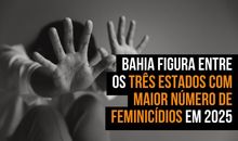 Bahia figura entre os três estados com maior número de feminicídios em 2025