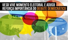 Uesb vive momento eleitoral e Adusb reforça importância do debate democrático