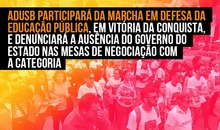 Adusb participará da Marcha em Defesa da Educação Pública, em Vitória da Conquista, e denunciará a ausência do governo do Estado nas mesas de negociação com a categoria