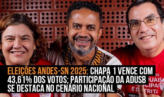 Eleições ANDES-SN 2025: Chapa 1 vence com 43,61% dos votos; participação da ADUSB se destaca no cenário nacional