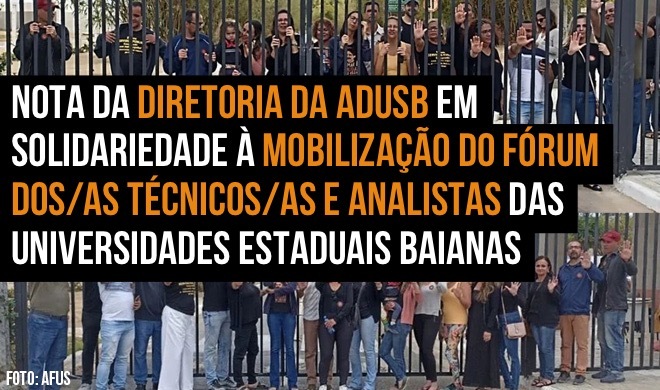 NOTA DA DIRETORIA DA ADUSB EM SOLIDARIEDADE À MOBILIZAÇÃO DO FÓRUM DOS/AS TÉCNICOS/AS E ANALISTAS DAS UNIVERSIDADES ESTADUAIS BAIANAS