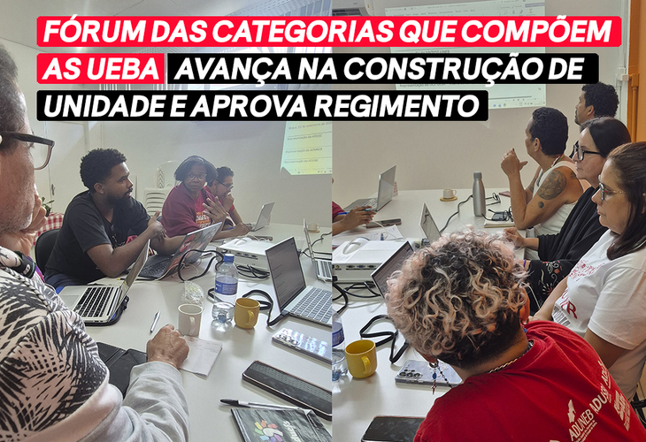 Fórum das Entidades que compõe das UEBA avança na construção de unidade e aprova regimento
