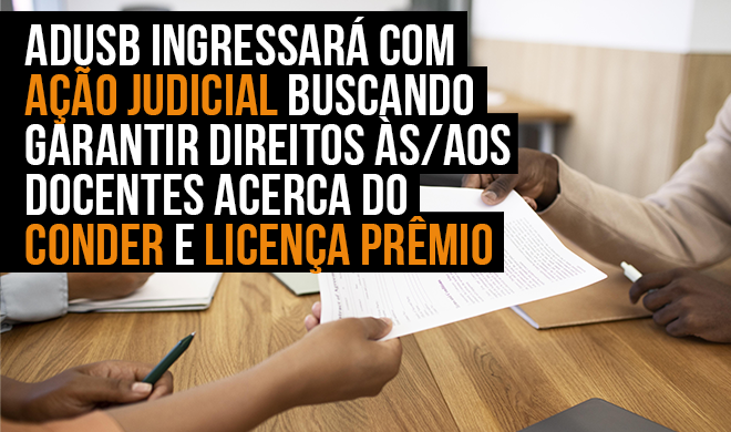 ADUSB ingressará com ação judicial buscando garantir direitos às/aos docentes acerca do Conder e licença prêmio