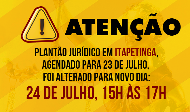 Plantão Jurídico: mudança de data em Itapetinga em julho