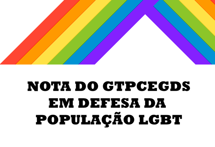 Nota do GTPCEGDS - Em defesa da população LGBT