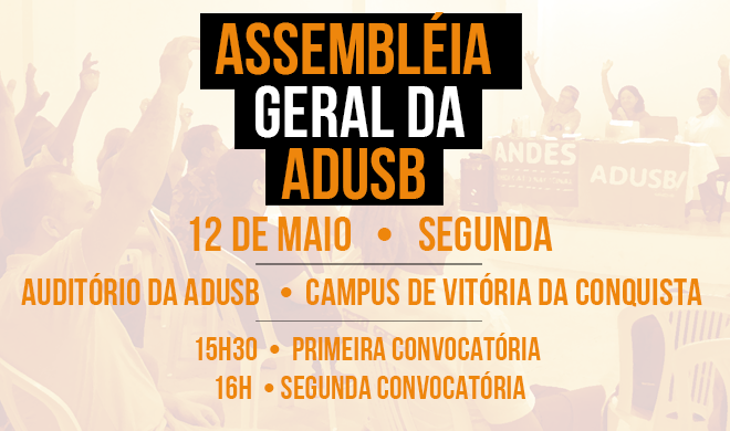 EDITAL DE CONVOCAÇÃO DE ASSEMBLEIA GERAL DA ASSOCIAÇÃO DOS DOCENTES DA UNIVERSIDADE ESTADUAL DO SUDOESTE DA BAHIA – ADUSB: 12 de maio.