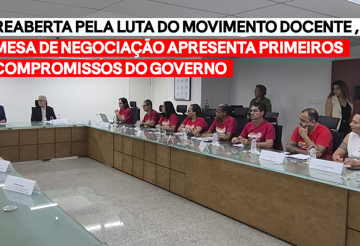 Mesa de negociação reaberta pela luta do Movimento Docente apresenta primeiros compromissos do governo