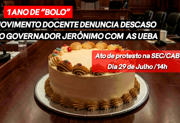 Um ano de "bolo": movimento docente denuncia descaso do governador Jerônimo com as universidades estaduais