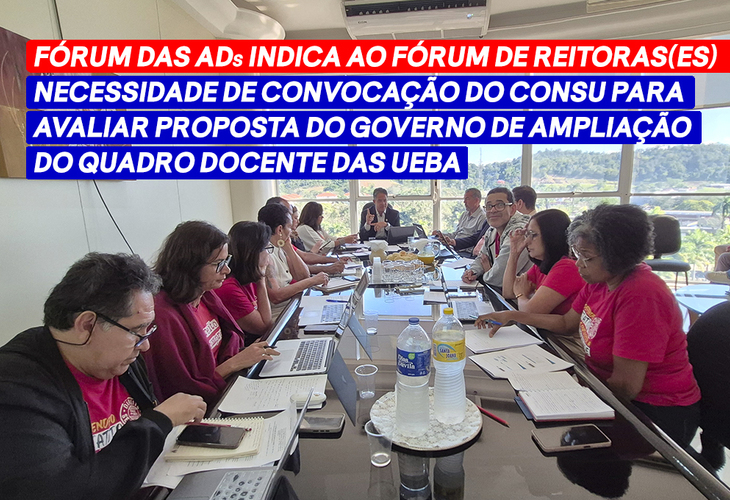 Fórum das ADs indica ao Fórum de Reitoras(es) necessidade de convocação do CONSU para avaliar proposta do governo de ampliação do quadro docente das UEBA