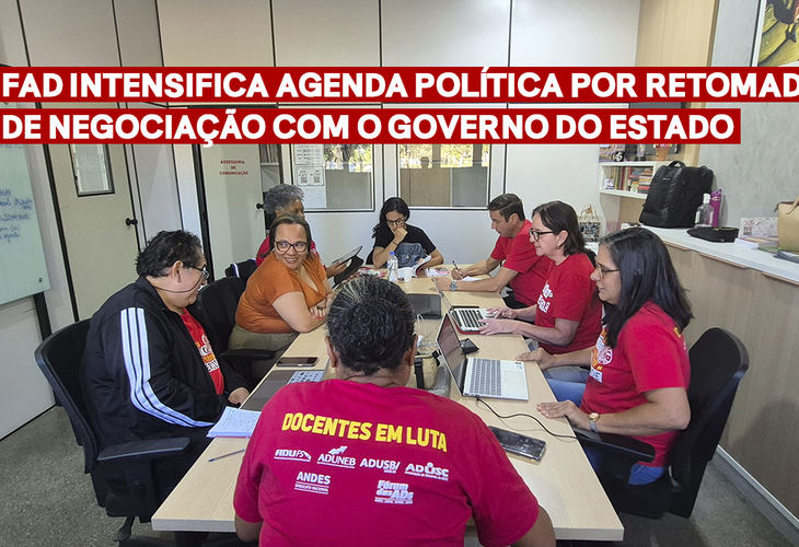 FAD intensifica agenda política por retomada de negociação com o governo do Estado