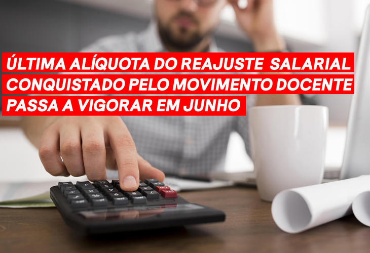 Última alíquota do reajuste salarial conquistado pelo Movimento Docente passa a vigorar em junho