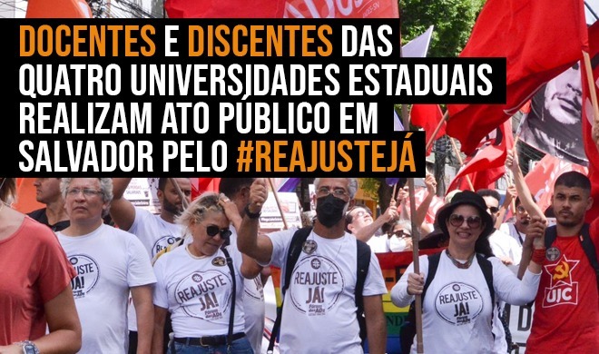 Docentes e discentes das quatro universidades estaduais realizam ato público em Salvador pelo #ReajusteJá
