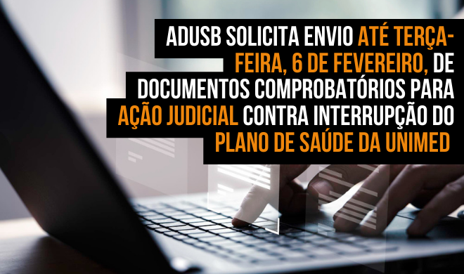 Adusb solicita envio até terça-feira, 6 de fevereiro, de documentos comprobatórios para ação judicial contra interrupção do plano de saúde da Unimed 