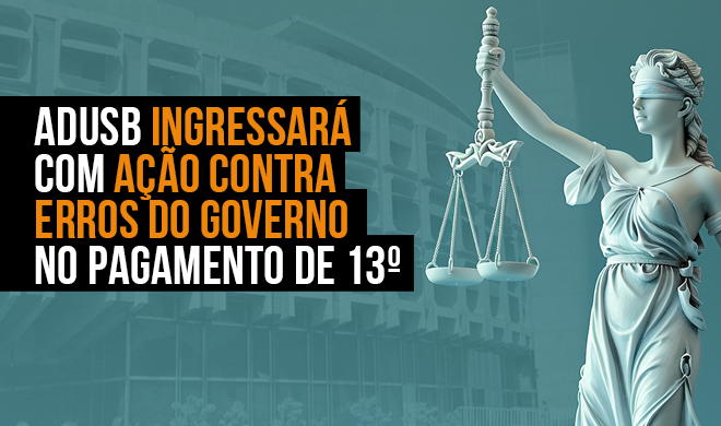 Adusb ingressará com ação contra erros do governo no pagamento de 13º