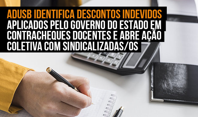 Adusb identifica descontos indevidos aplicados pelo governo do estado em contracheques docentes e abre ação coletiva com sindicalizadas/os