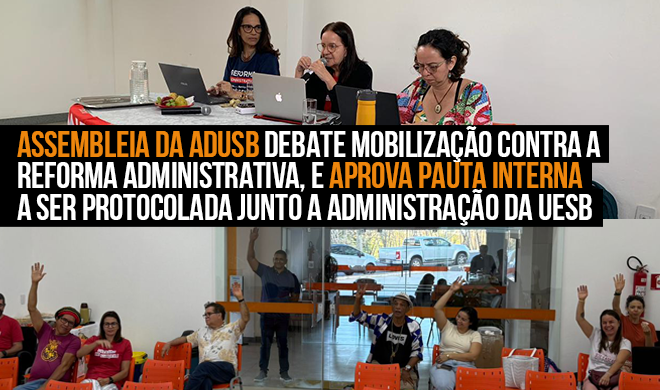 Assembleia da ADUSB debate mobilização contra a Reforma Administrativa, e aprova pauta interna a ser protocolada junto a Administração da UESB