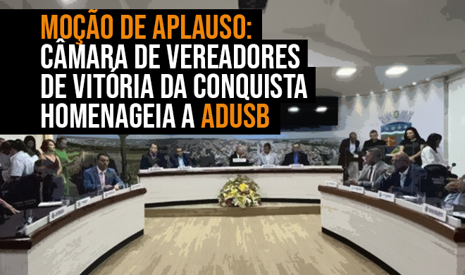 Moção de Aplauso: Câmara de Vereadores de Vitória da Conquista homenageará a ADUSB