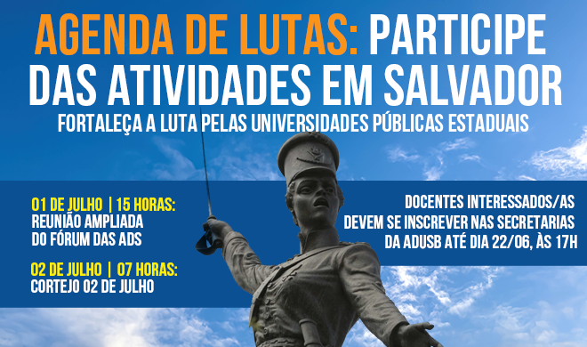 Agenda de Lutas | participe das atividades em Salvador: Cortejo 2 de julho e reunião ampliada do Fórum das ADs