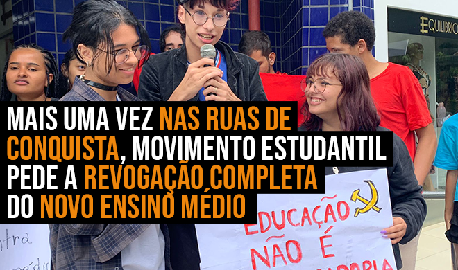 Mais uma vez nas ruas de Conquista, Movimento Estudantil pede a revogação completa do Novo Ensino Médio 
