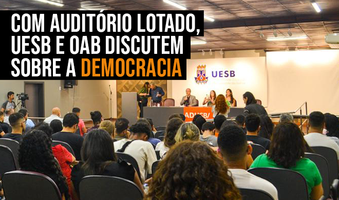 Com auditório lotado, UESB e OAB discutem sobre a Democracia 