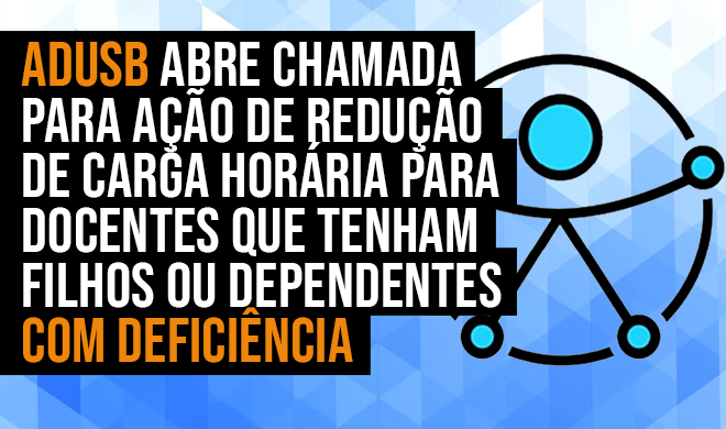 ADUSB abre chamada para ação de redução de carga horária para docentes que tenham filhos ou dependentes com deficiência