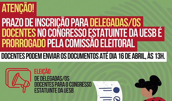 Prorrogada a inscrição para delegada/o docente do Congresso Estatuinte até o dia 16 de abril, às 13h.