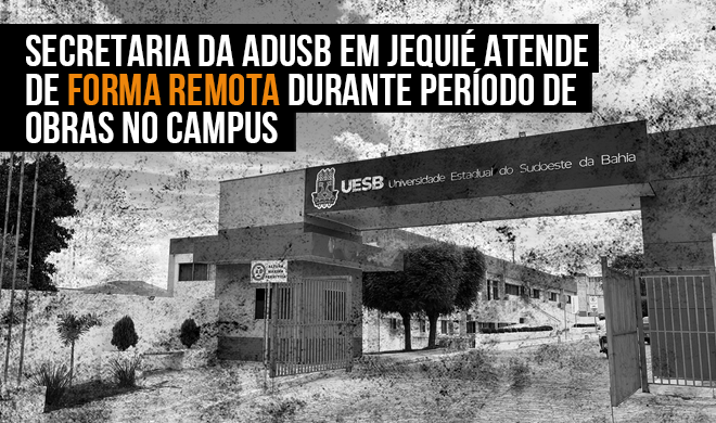 Secretaria da Adusb em Jequié atende de forma remota durante período de obras no campus