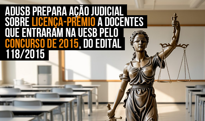 Adusb prepara ação judicial sobre licença-prêmio a docentes que entraram na Uesb pelo concurso de 2015, do Edital 118/2015