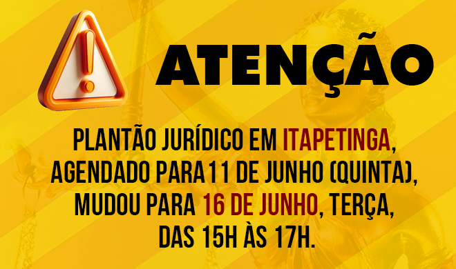 Atenção: Plantão jurídico em Itapetinga muda data