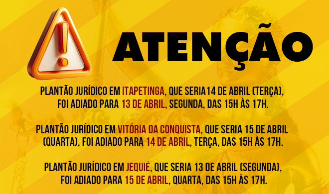 Atenção: alteração nas datas dos plantões jurídicos