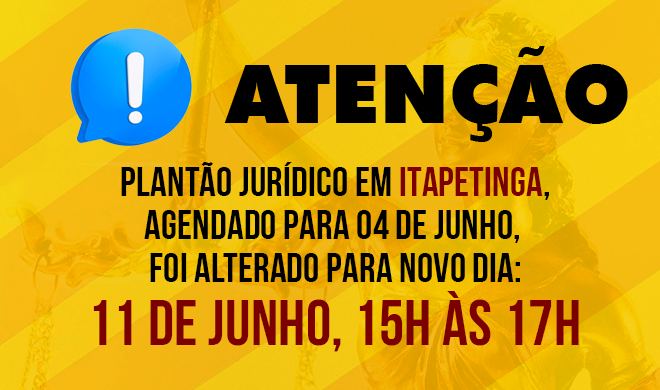 Plantão Jurídico: mudança de data em Itapetinga