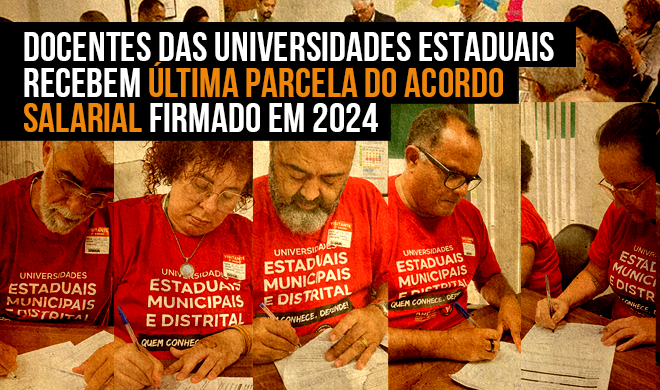 Docentes das Universidades Estaduais recebem última parcela do acordo salarial firmado em 2024