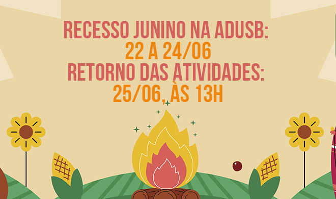 Atenção para o recesso junino da Adusb